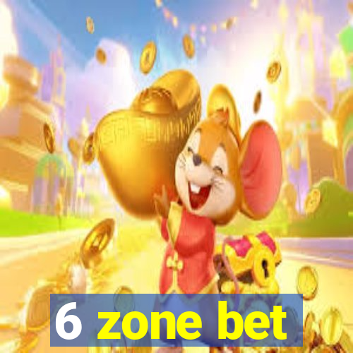 6 zone bet